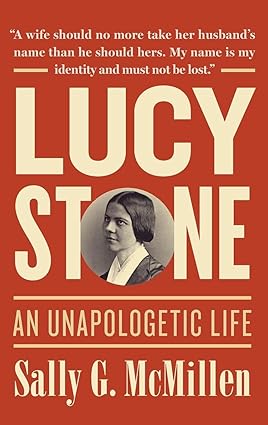 Book cover of 'Lucy Stone: An Unapologetic Life' by Sally G. McMillen with a portrait of Lucy Stone on a red background.