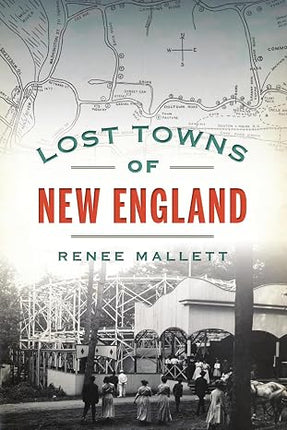 Book cover of 'Lost Towns of New England' by Renee Mallett with a map and black and white photo.