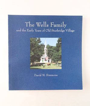 The Wells Family and the Early Years of Old Sturbridge Village
