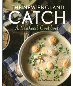 The New England Catch: A Seafood Cookbook