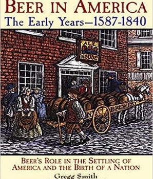 Beer in America: The Early Years - 1587-1840
