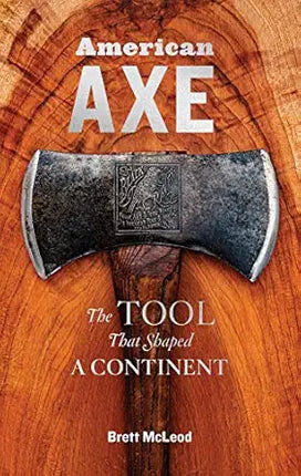 Book cover of 'American Axe: The Tool That Shaped A Continent' with an axe illustration on a wooden background.