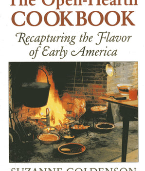 Open Hearth Cookbook: Recapturing the Flavor of Early America