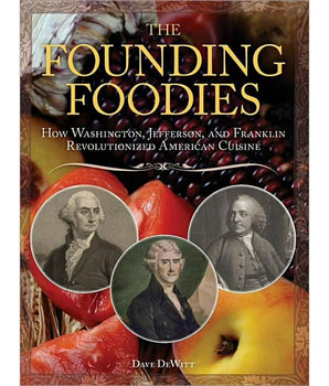 Book cover of 'The Founding Foodies' with images of George Washington, Thomas Jefferson, and Benjamin Franklin.