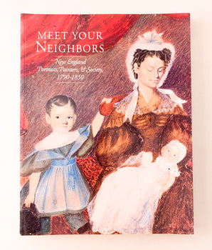 Meet Your Neighbors: New England Portraits, Painters, & Society, 1790-1850
