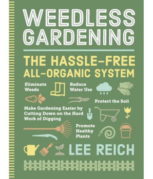 Weedless Gardening; The Hassel-Free All-Organic System